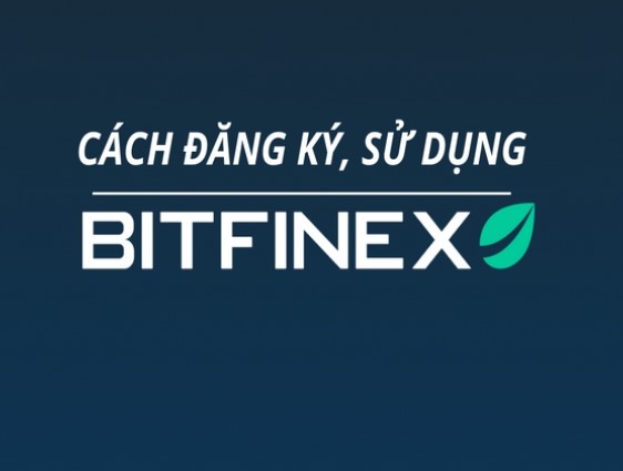 app bitfinex là gì hướng dẫn tạo tài khoản